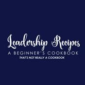 Podcast Leadership Recipes: A Beginner’s Cookbook (That’s Not Really A Cookbook)