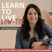 Podcast LEARN TO LIVE LOW-TOX | Simple Clean Eating, Healthy Food, Holistic, Detox, Organic, Healthy Recipes
