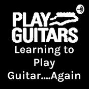 Podcast Learning to Play Guitar....Again