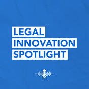 Podcast Legal Innovation Spotlight