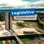 Podcast Legislativo - que poder é esse?