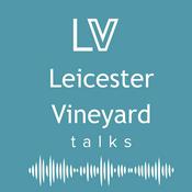 Podcast Leicester Vineyard Church Talks