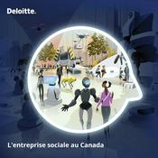 Podcast L'entreprise sociale au Canada - un balado de Deloitte