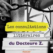 Podcast LES CONSULTATIONS LITTÉRAIRES DU DOCTEURE Z.