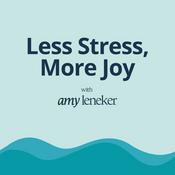 Podcast Less Stress, More Joy with Amy Leneker