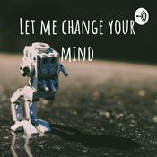 Podcast Let me change your mind