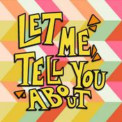 Podcast Let Me Tell You About...