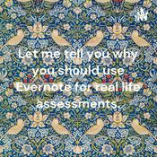 Podcast Let me tell you why you should use Evernote for real life assessments.