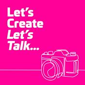 Podcast Let’s Create - Let’s Talk