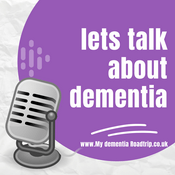 Podcast Lets Talk About Dementia