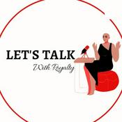 Podcast Let's Talk With Royalty