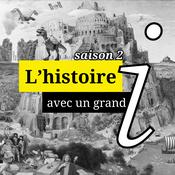 Podcast L'histoire avec un grand i
