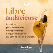 Podcast Libre et Audacieuse