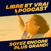 Podcast Libre et Vrai