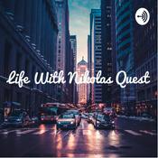 Podcast Life With Nikolas Quest
