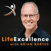 Podcast LifeExcellence with Brian Bartes