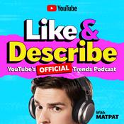 Podcast Like & Describe: The Official YouTube Trends Podcast