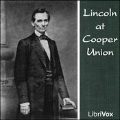 Podcast Lincoln at Cooper Union by Abraham Lincoln (1809 - 1865)