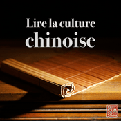 Podcast Lire la culture chinoise