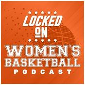 Podcast Locked On Women's Basketball – Daily Podcast On The WNBA