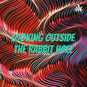 Podcast Looking outside the rabbit hole