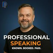 Podcast Professional Speaking: Known. Booked. Paid.