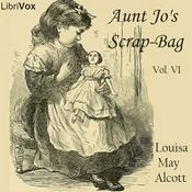 Podcast Louisa May Alcott -  Aunt Jo's Scrap-Bag (Vol. 6)