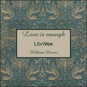 Podcast Love is enough by William Morris (1834 - 1896)
