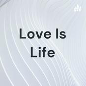 Podcast Love Is Life