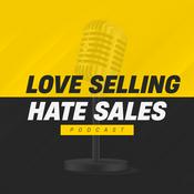 Podcast Love Selling Hate Sales Podcast