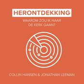 Podcast Luisterboek – Herontdekking: Waarom zou ik naar de kerk gaan? – Collin Hansen & Jonathan Leeman