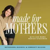 Podcast Made for Mothers: A Podcast For Moms in Business