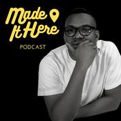Podcast Made It Here Podcast