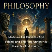 Podcast Madman: His Parables And Poems and The Forerunner: His Parables And Poems