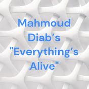 Podcast Mahmoud Diab's "Everything's Alive"