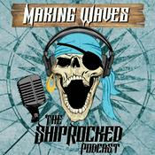 Podcast Making Waves, The ShipRocked Podcast