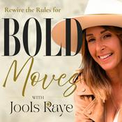 Podcast Bold Moves with Jools Raye