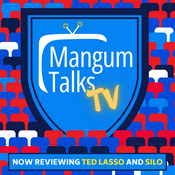 Podcast Mangum Talks TV: Now reviewing HOUSE OF THE DRAGON and SILO and TED LASSO