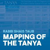 Podcast Mapping the Tanya- Rabbi Shais Taub