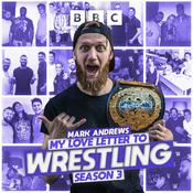 Podcast Mark Andrews: My Love Letter to Wrestling