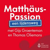 Podcast Matthäus-Passion: een lijdensweg met Gijs Groenteman en Thomas Oliemans