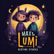 Podcast Max & Lumi: Calming Bedtime Stories for Kids & Parents