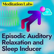 Podcast Meditation Labs: Episodic Auditory Relaxation and Sleep Inducer