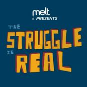 Podcast MELT Presents: The Struggle Is Real