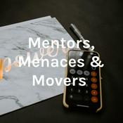 Podcast Mentors, Menaces & Movers