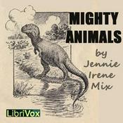 Podcast Mighty Animals by Jennie Irene Mix (1862 - 1925)