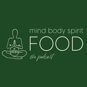 Podcast Mind, Body, Spirit, FOOD Podcast