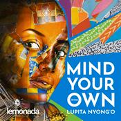 Podcast Mind Your Own with Lupita Nyong'o