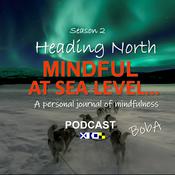 Podcast Mindful at Sea Level Season 2-Heading North