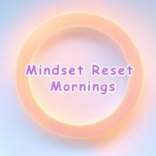Podcast Mindset Reset Mornings | Daily Affirmations